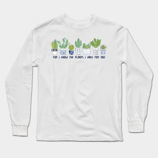 For I know the plants I have for you Long Sleeve T-Shirt